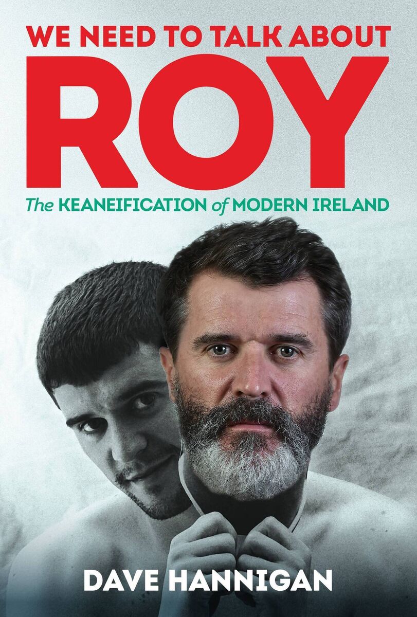 The cover of We Need to Talk About Roy: The Keaneification of Modern Ireland, by Dave Hannigan. The cover of We Need to Talk About Roy: The Keaneification of Modern Ireland, by Dave Hannigan.