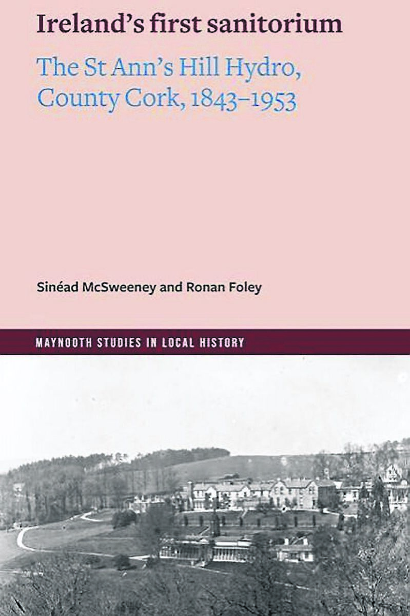 Ireland’s First Sanitorium: The St Ann’s Hill Hydro, County Cork, 1843-1953