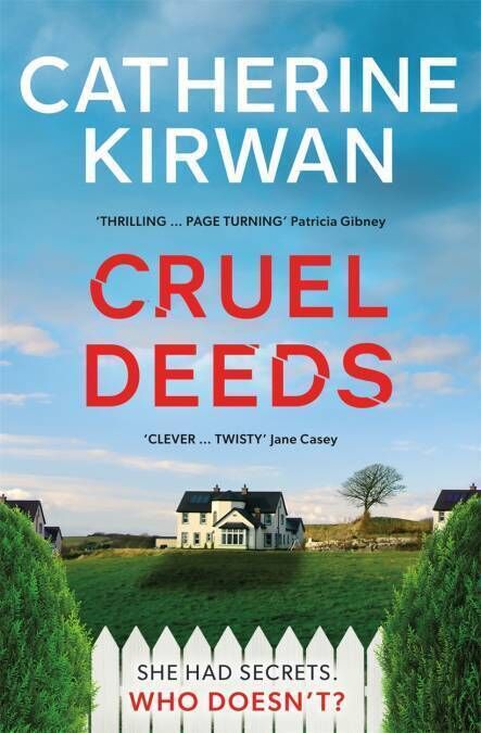 Cruel Deeds by Catherine Kirwan, published by Hachette Ireland, available now. 