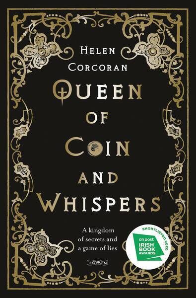 Queen of Coin and Whispers by Cork author Helen Corcoran. Queen of Coin and Whispers by Cork author Helen Corcoran.