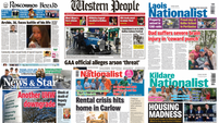 What the regional papers say: GAA official faces arson threat and rental crisis woes