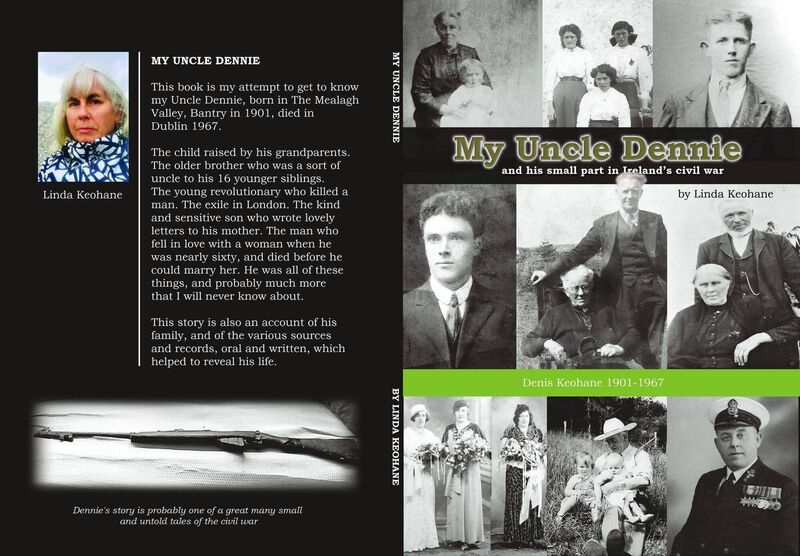 Linda Keohane's book called My Uncle Dennie and His Small Part in Ireland's Civil War. Linda Keohane's book called My Uncle Dennie and His Small Part in Ireland's Civil War.