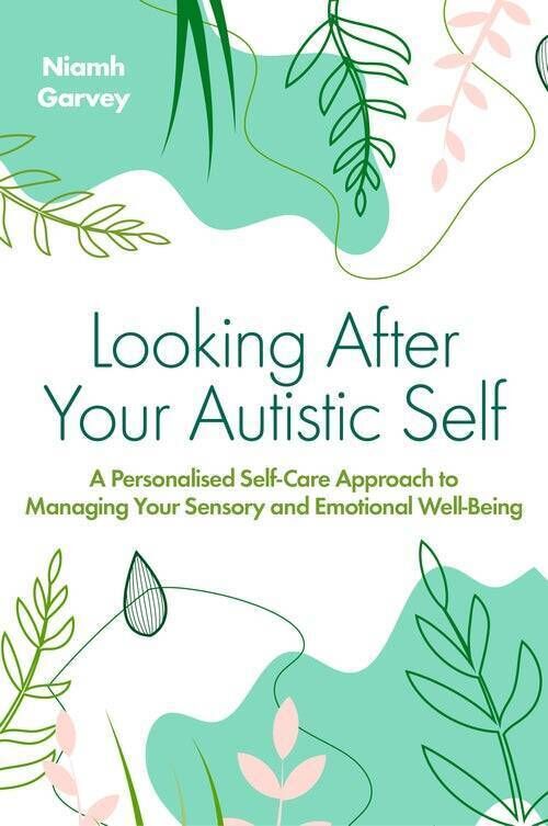‘Looking After Your Autistic Self’ by Niamh Garvey.