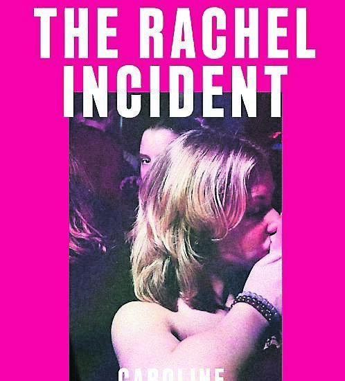 The Rachel Incident by Caroline O’Donoghue