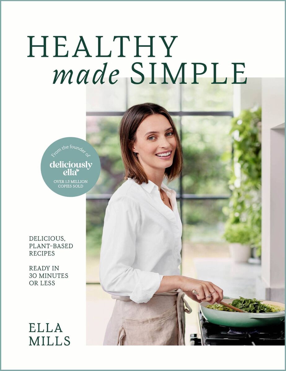 Deliciously Ella: Healthy Made Simple by Ella Mills (Yellow Kite).