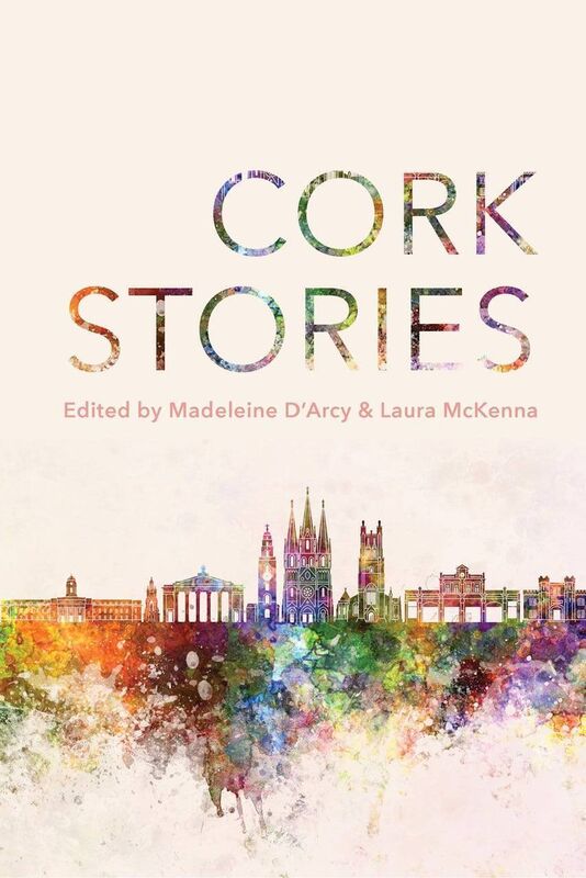 Cork Stories, edited by Madeleine D'Arcy and Laura McKenna. Oonagh will be reading from the publication as part of Culture Night. Cork Stories, edited by Madeleine D'Arcy and Laura McKenna. Oonagh will be reading from the publication as part of Culture Night.