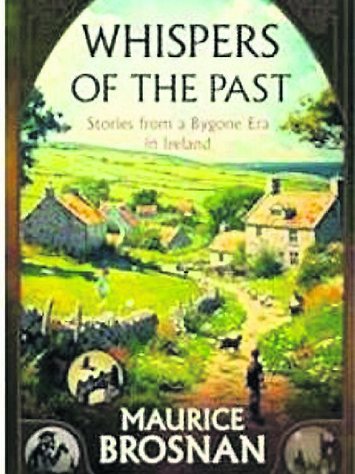 Whispers Of The Past: Stories From A Bygone Era in Ireland, by Maurice Brosnan Whispers Of The Past: Stories From A Bygone Era in Ireland, by Maurice Brosnan