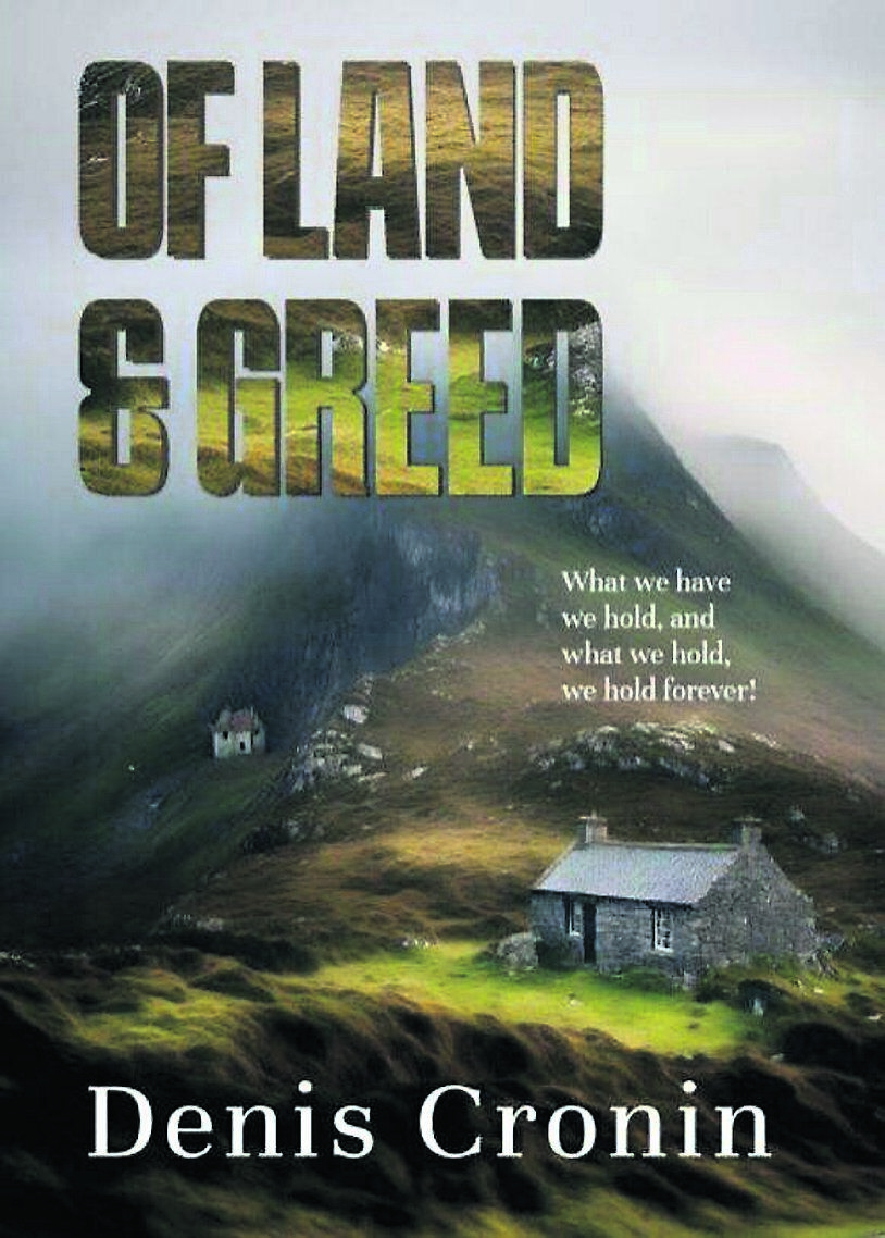 Of Land And Greed, the new novel by Denis Cronin Of Land And Greed, the new novel by Denis Cronin