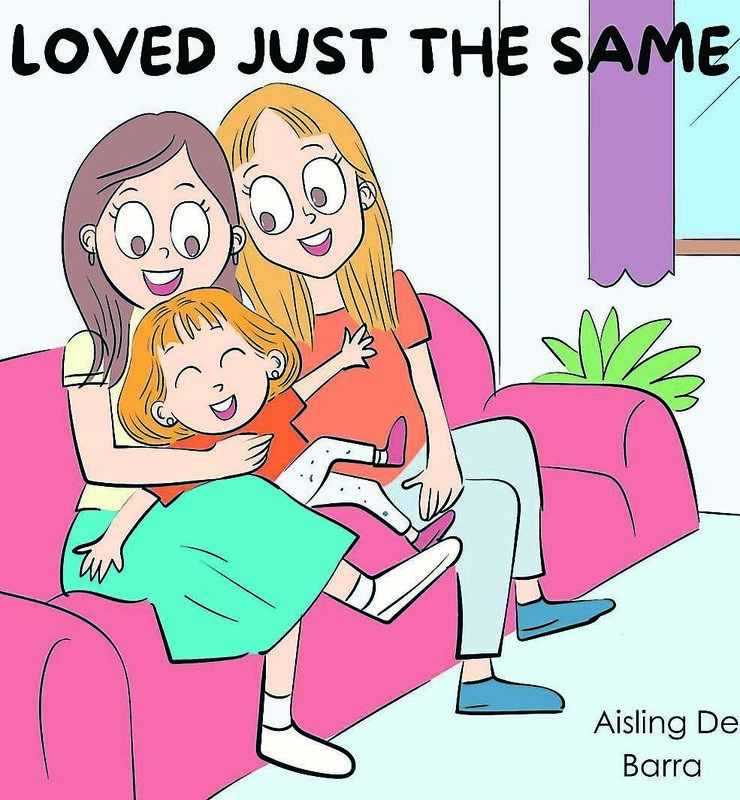The new children’s book by Aisling De Barra, Loved Just The Same. “It is a children’s book, but there is a message to be taken away for adults as well,” she says The new children’s book by Aisling De Barra, Loved Just The Same. “It is a children’s book, but there is a message to be taken away for adults as well,” she says