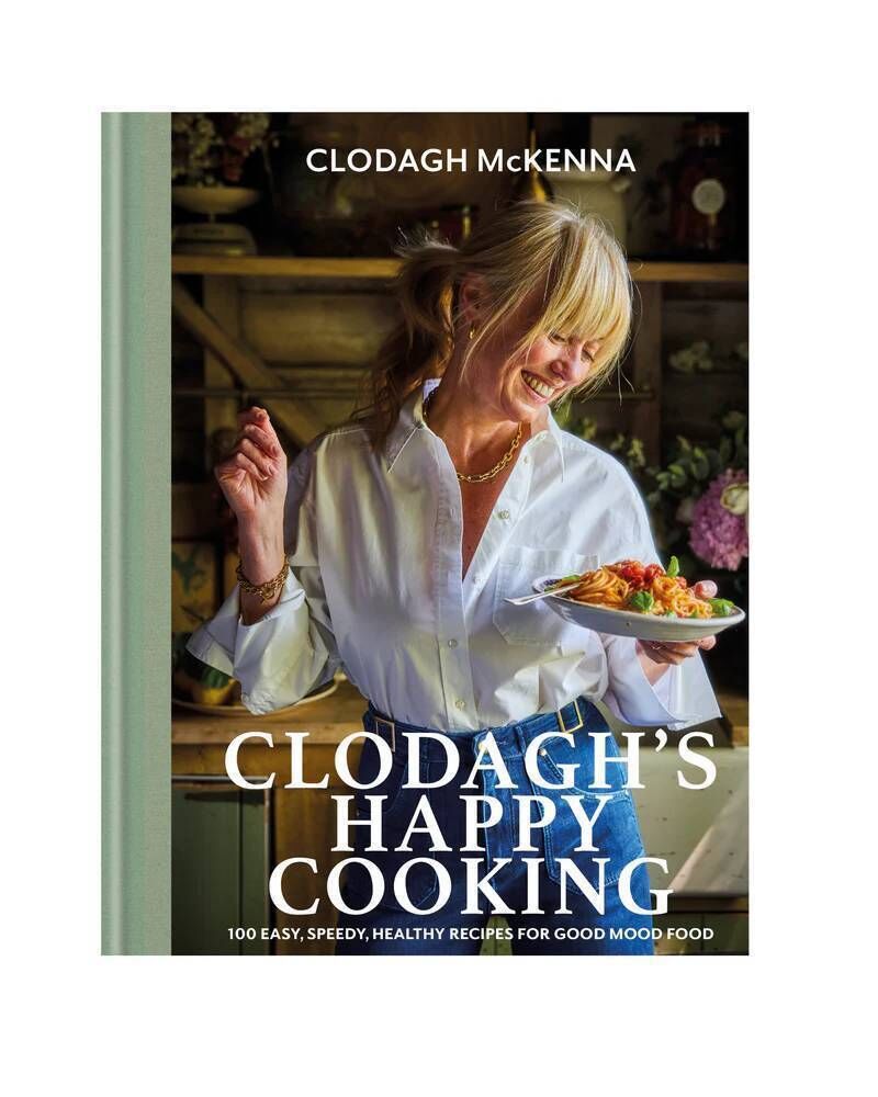 Clodagh’s Happy Cooking: 100 Easy, Speedy, Healthy Recipes for Good Mood Food, Clodagh McKenna Clodagh’s Happy Cooking: 100 Easy, Speedy, Healthy Recipes for Good Mood Food, Clodagh McKenna