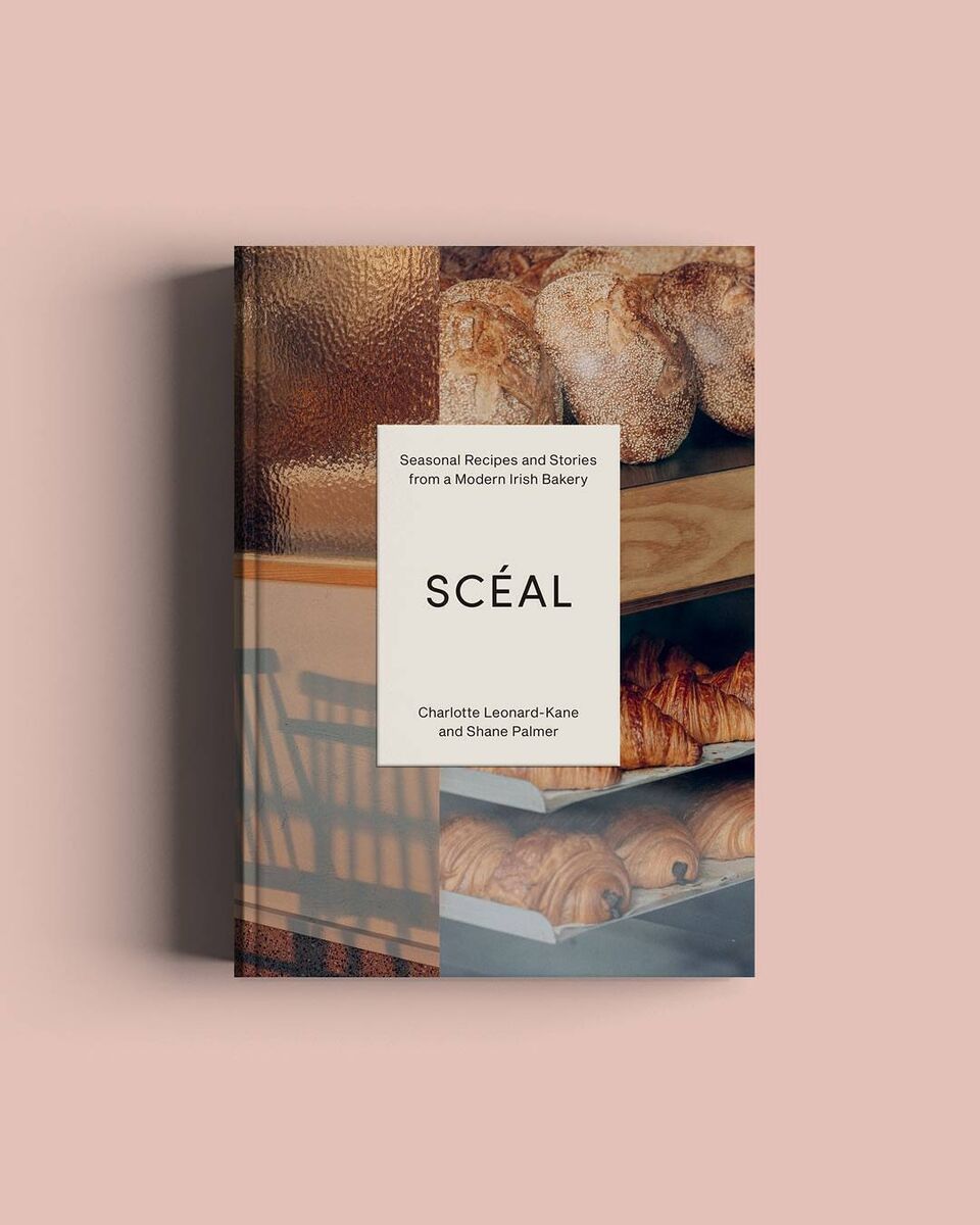 Scéal: Seasonal Recipes and Stories from a Modern Irish Bakery, Charlotte Leonard-Kane and Shane Palmer Scéal: Seasonal Recipes and Stories from a Modern Irish Bakery, Charlotte Leonard-Kane and Shane Palmer